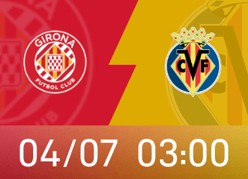 西甲前瞻：赫罗纳主场表现稳定，比利亚雷亚尔客战能力一般