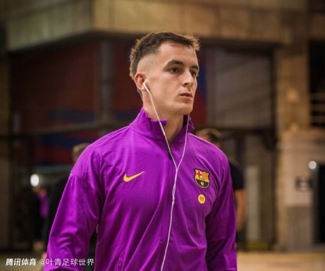 从主力沦为替补 巴萨计划出售22岁卡萨多：估值2500万