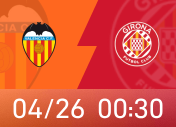 西甲前瞻：瓦伦西亚、赫罗纳保级抢分战，败者可能重回降级区