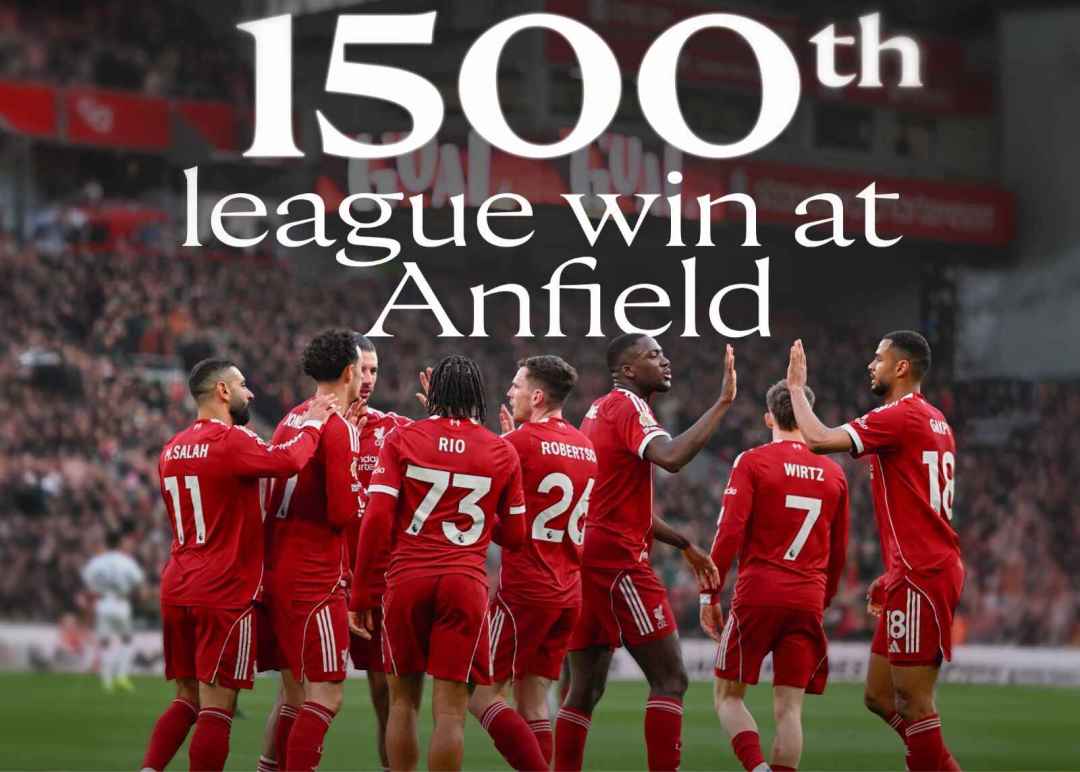 里程碑，利物浦取得在安菲尔德的第1500场联赛胜利