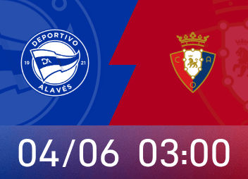 西甲前瞻：阿拉维斯为保级拼搏，奥萨苏纳存进军欧战希望